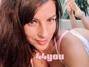 44you