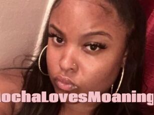 MochaLovesMoaning